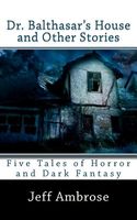 Cover of Dr. Balthasar's House and Other Stories by Jeff Ambrose