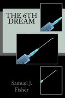 Cover of The 6th Dream by Samuel J. Fisher