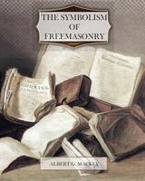 Cover of The Symbolism of Freemasonry by Albert G. Mackey