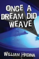 Cover of Once a Dream Did Weave by William Hrdina