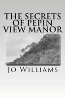 Cover of The Secrets of Pepin View Manor by Jo Williams