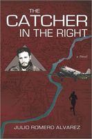 Cover of The Catcher in the Right by Julio Romero Alvarez