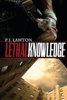 Cover of Lethal Knowledge by P.J. Lawton