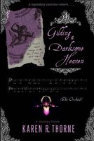 Cover of Gilding a Darksome Heaven by Karen R. Thorne