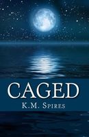 Cover of Caged by K.M. Spires