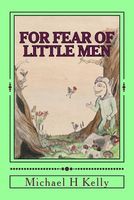 Cover of For Fear of Little Men by Michael H. Kelly