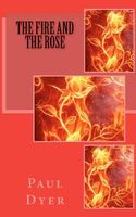 Cover of The Fire and the Rose by Paul Dyer