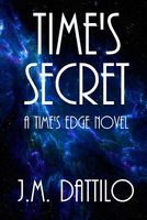 Cover of Time's Secret by J.M. Dattilo
