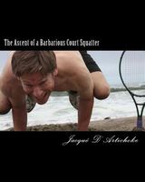 Cover of The Ascent of a Barbarious Court Squatter by Jacque D'Artichoke