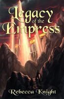 Cover of Legacy of the Empress by Rebecca Knight