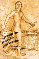 Cover of The Strange Case of Cannibals Under Kensington by John F. Faherty
