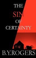 Cover of The Sin of Certainty by B.Y. Rogers