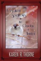 Cover of Forsaken Sparrows in the Garden of Winter by Karen R. Thorne