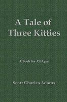 Cover of A Tale of Three Kitties by Scott Charles Adams