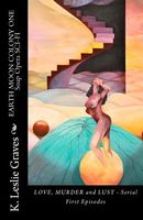Cover of Earth Moon Colony One - Soap Opera Sci-Fi - Love, Murder and Lust by K. Leslie Graves