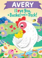 Avery I Love You, a Bushel and a Peck!