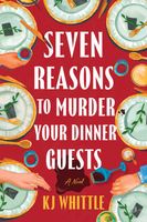 Seven Reasons to Murder Your Dinner Guests