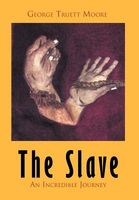 Cover of The Slave: An Incredible Journey by George Truett Moore