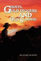 Ghosts, Gold Diggers And Gun Slingers