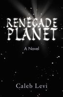Cover of RENEGADE PLANET by Caleb Levi