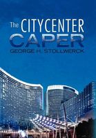 Cover of The CityCenter Caper by George H. Stollwerck