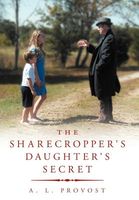 Cover of The Sharecropper's Daughter's Secret by A.L. Provost