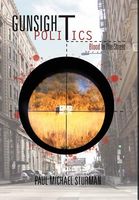 Cover of Gunsight Politics: Blood in the Street by Paul Michael Sturman