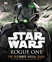 Star Wars Rogue One Ultimate Visual Guide