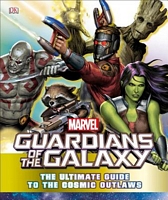 Marvel Guardians of the Galaxy: The Ultimate Guide to the Cosmic Outlaws