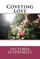 Cover of Coveting Love by Victoria Schwimley / Victoria G. Schwimley