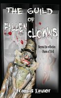 Cover of The Guild of Fallen Clowns by Francis Xavier