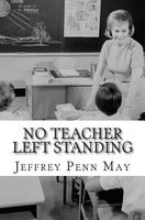Cover of No Teacher Left Standing by Jeffrey Penn May