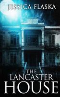 Cover of Lancaster House by Jessica Flaska