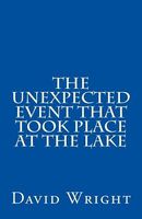 The Unexpected Event That Took Place at the Lake
