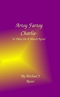 Cover of Artsy Fartsy Charlie by Michael J. Rener