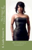 Cover of The Crimes of Carmen - The Play by K. Leslie Graves