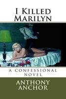 Cover of I Killed Marilyn by Anthony Anchor
