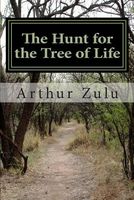 Cover of The Hunt for the Tree of Life by Arthur Zulu
