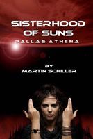 Cover of Sisterhood of Suns: Pallas Athena by Martin Schiller