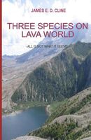 Cover of Three Species on Lava World by James E.D. Cline