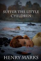 Cover of Suffer the Little Children by Henry Marks