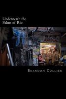 Cover of Underneath the Palms of Rio by Brandon Collier