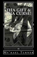 Cover of Tha Gift & Tha Curse! by My'kael Turner