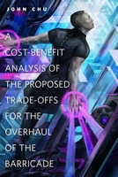 A Cost-Benefit Analysis of the Proposed Trade-Offs for the Overhaul of the Barricade