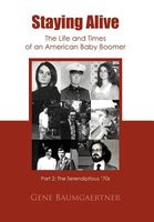 Staying Alive-The Life and Times of an American Baby Boomer Part 2: The Serendipitous '70s