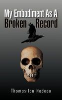 Cover of My Embodiment as a Broken Record by Thomas-Ian Nadeau