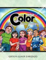 Cover of What Color Is Your Happiness? by Gertilyn Elinor D'Argenzio