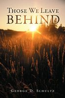 Cover of Those We Leave Behind by George D. Schultz