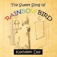 Cover of The Sweet Song Of Rainbow Bird by Kathleen Day