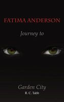 Cover of Fatima Anderson: Journey to Garden City by R.C. Tabb